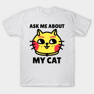 Ask me about my cat T-Shirt